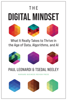 Hardcover The Digital Mindset: What It Really Takes to Thrive in the Age of Data, Algorithms, and AI Book