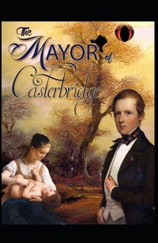 Paperback The Mayor of Casterbridge: Illustrated Edition Book
