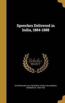 Hardcover Speeches Delivered in India, 1884-1888 Book