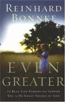 Hardcover Even Greater: 12 Real-Life Stories That Inspire You to Do Great Things for God Book