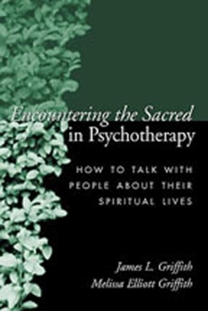 Hardcover Encountering the Sacred in Psychotherapy: How to Talk with People about Their Spiritual Lives Book