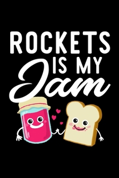 Rockets Is My Jam: Funny Notebook for Rockets Fan | Great Christmas & Birthday Gift Idea for Rockets Fan | Rockets Journal | 100 pages 6x9 inches