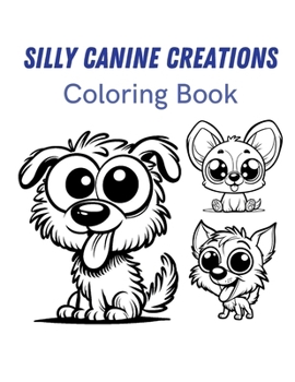 Paperback Silly Canine Creations: Coloring Book