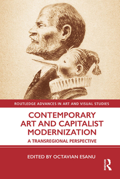 Paperback Contemporary Art and Capitalist Modernization: A Transregional Perspective Book