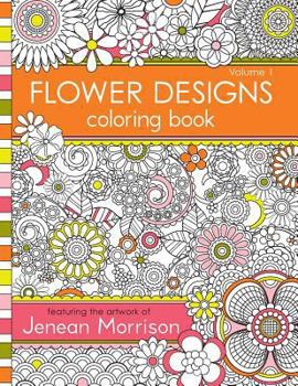 Paperback Flower Designs Coloring Book: An Adult Coloring Book for Stress-Relief, Relaxation, Meditation and Creativity Book