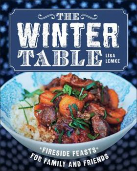 Hardcover The Winter Table: Fireside Feasts for Family and Friends Book