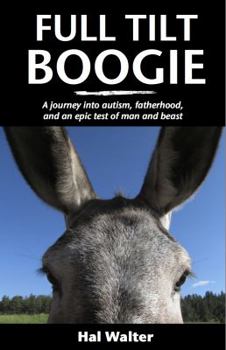 Paperback Full Tilt Boogie: A journey into autism, fatherhood, and an epic test of man and beast Book