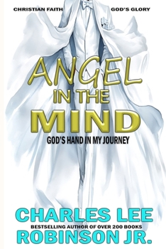 ANGEL IN THE MIND: GOD'S HAND IN MY JOURNEY