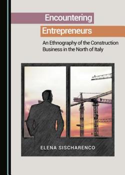 Hardcover Encountering Entrepreneurs: An Ethnography of the Construction Business in the North of Italy Book