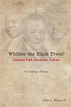 Paperback Whither the Black Press?: Glorious Past, Uncertain Future Book