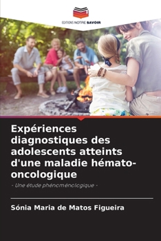 Expériences diagnostiques des adolescents atteints d'une maladie hémato-oncologique (French Edition)