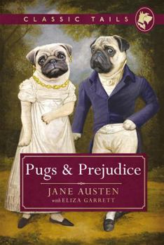 Pugs and Prejudice - Book #1 of the Classic Tails