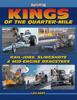 Paperback Kings of the Quarter-Mile: Rail-Jobs, Slingshots & Mid-Engine Dragsters Book