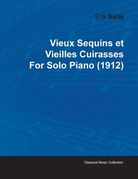 Paperback Vieux Sequins Et Vieilles Cuirasses by Erik Satie for Solo Piano (1912) Book