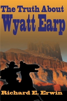 Paperback The Truth about Wyatt Earp Book