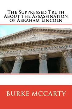 Paperback The Suppressed Truth About the Assassination of Abraham Lincoln Book