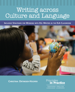 Paperback Writing Across Culture and Language: Inclusive Strategies for Working with Ell Writers in the Ela Classroom Book