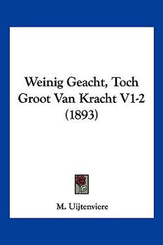 Paperback Weinig Geacht, Toch Groot Van Kracht V1-2 (1893) [Chinese] Book