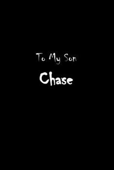 To My Dearest Son Chase: Letters from Dads Moms to Boy, Baby Shower Gift for New Fathers, Mothers & Parents, Journal (Lined 120 Pages Cream Paper, 6x9 inches, Soft Cover, Matte Finish)