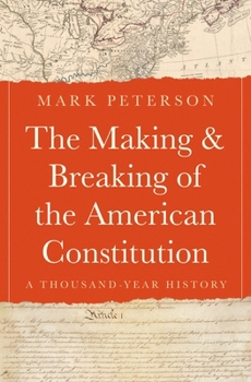 Hardcover The Making and Breaking of the American Constitution: A Thousand-Year History Book
