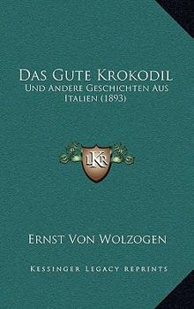 Paperback Das Gute Krokodil: Und Andere Geschichten Aus Italien (1893) [German] Book