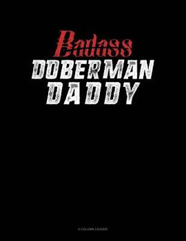 Paperback Badass Doberman Daddy: 8 Column Ledger Book