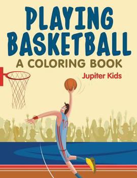 Paperback Playing Basketball (A Coloring Book) Book