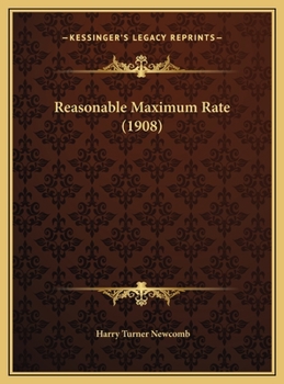 Hardcover Reasonable Maximum Rate (1908) Book