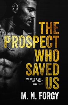 The Prospect Who Saved Us: The Prospect Who Saved Us (Devil's Dust MC Legacy Book 3) - Book #3 of the Devils Dust MC Legacy