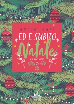Ed è subito Natale!: 24 racconti (Collana Gli scrittori della porta accanto - PubMe) (Italian Edition)