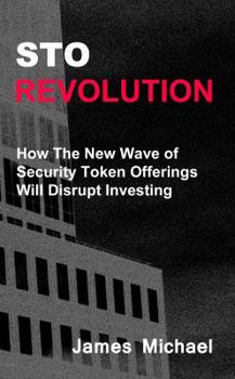 Paperback Sto Revolution: How the New Wave of Security Token Offerings Will Disrupt Investing Book