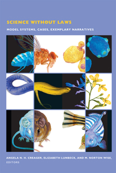 Science without Laws: Model Systems, Cases, Exemplary Narratives - Book  of the Science and Cultural Theory