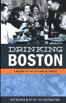 Paperback Drinking Boston: A History of the City and Its Spirits Book