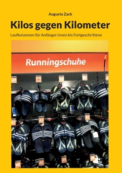 Paperback Kilos gegen Kilometer: Laufkolumnen für Anfänger: innen bis Fortgeschrittene [German] Book