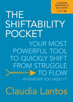 Paperback The Shiftability Pocket: Your Most Powerful Tool to Quickly Shift from Struggle to Flow - Whenever You Need It! Book