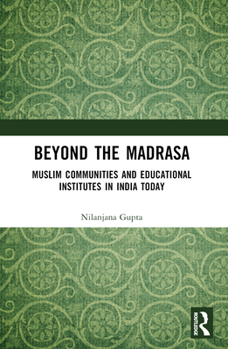 Paperback Beyond the Madrasa: Muslim Communities and Educational Institutes in India Today Book