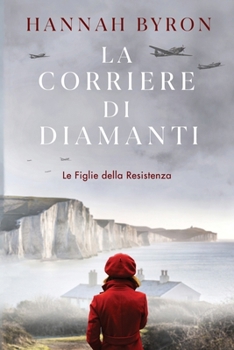 Paperback La Corriere di Diamanti: Una storia d'amore avvincente durante la Seconda Guerra Mondiale [Italian] Book