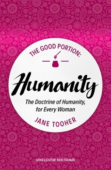 Paperback The Good Portion - Humanity: Delighting in the Doctrine of Humanity Book