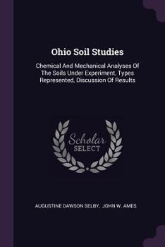 Paperback Ohio Soil Studies: Chemical And Mechanical Analyses Of The Soils Under Experiment, Types Represented, Discussion Of Results Book