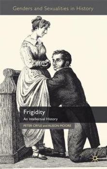 Hardcover Frigidity: An Intellectual History Book
