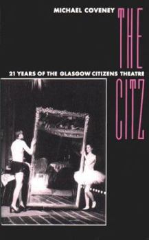 Paperback The Citz: 21 Years of the Glasgow Citizens Theatre Book