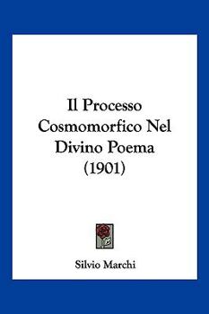 Il Processo Cosmomorfico Nel Divino Poema (1901)