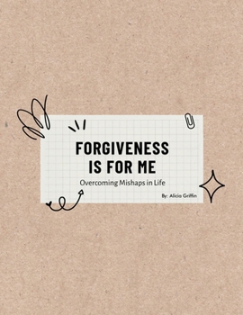 Paperback Forgiveness Is for Me: Overcoming Mishaps in Life Book