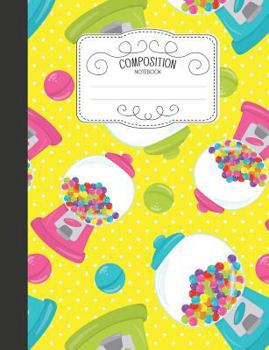 Paperback Composition Notebook: Kawaii Wide Ruled Comp Books for School - Gumball Machine Book