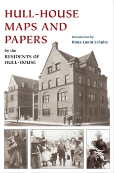 Hardcover Hull-House Maps and Papers: A Presentation of Nationalities and Wages in a Congested District of Chicago, Together with Comments and Essays on Pro Book