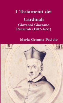 Paperback I Testamenti dei Cardinali: Giovanni Giacomo Panziroli (1587-1651) [Italian] Book