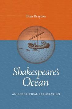 Shakespeare's Ocean: An Ecocritical Exploration - Book  of the Under the Sign of Nature: Explorations in Ecocriticism