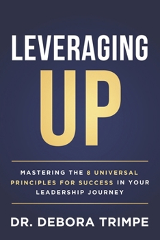 Paperback Leveraging UP: Mastering the 8 Universal Principles for Success in Your Leadership Journey Book