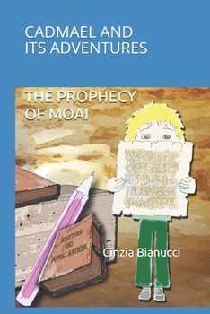 Paperback The Prophecy of Moai: Cadmael and Its Adventures Book