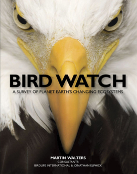 Hardcover Bird Watch: A Survey of Planet Earth's Changing Ecosystems Book